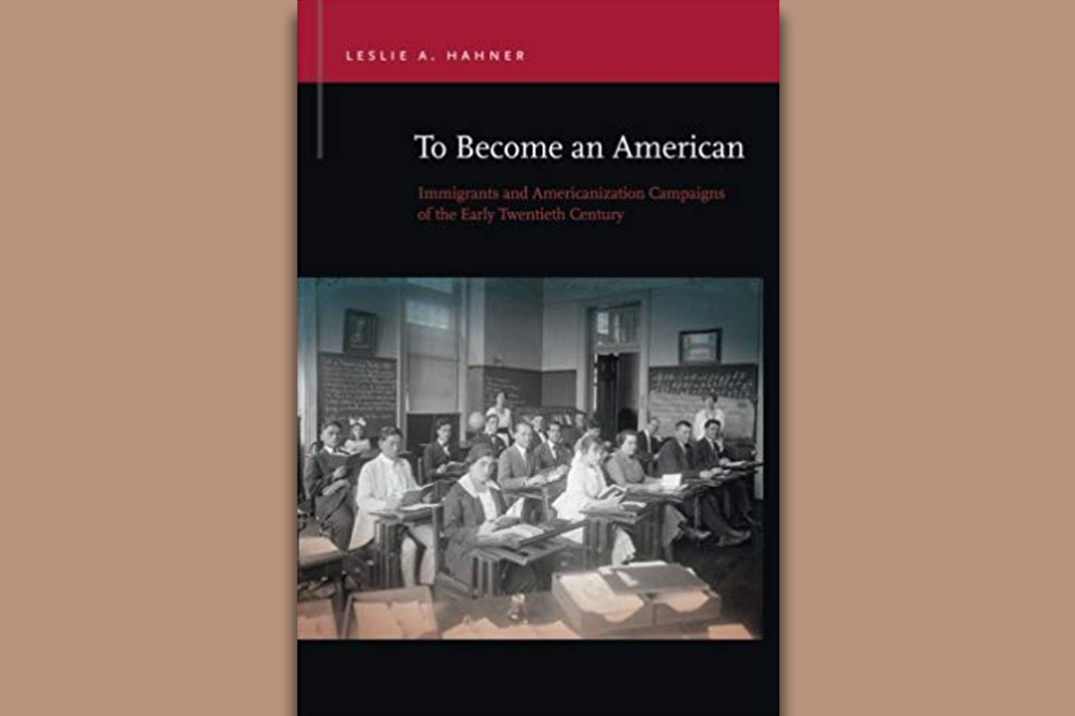 To Become an American Immigrants and Americanization Campaigns of the Early Twentieth Century