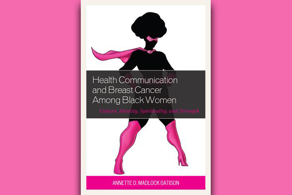 Health Communication & Breast Cancer Among Black Women: Culture, Identity, Spirituality, and Strength