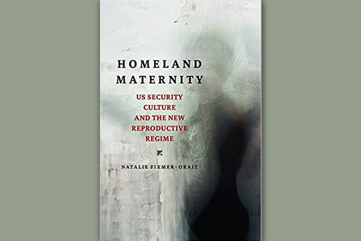 Homeland Maternity: U.S. Security Culture and the New Reproductive Regime