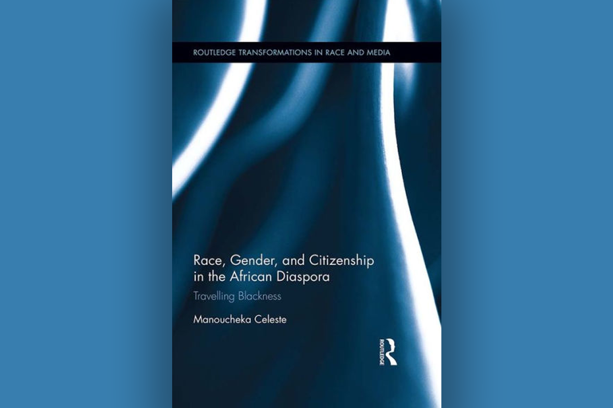 Manoucheka Celeste Race Gender and Citizenship in the African Diaspora