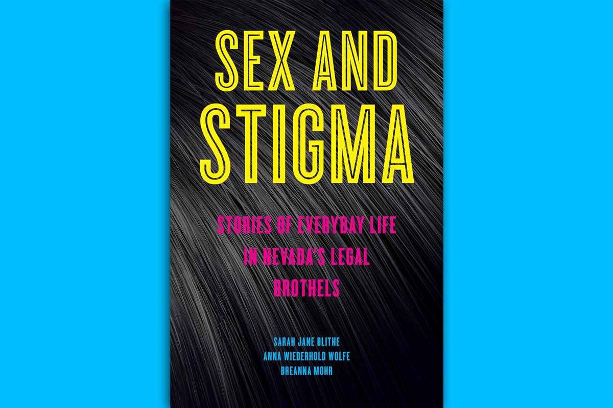 Sex and Stigma: Stories of Everyday Life in Nevada’s Legal Brothels